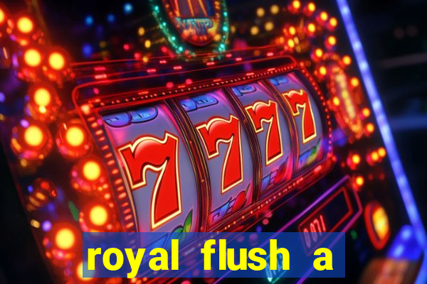 royal flush a maior jogada do poker